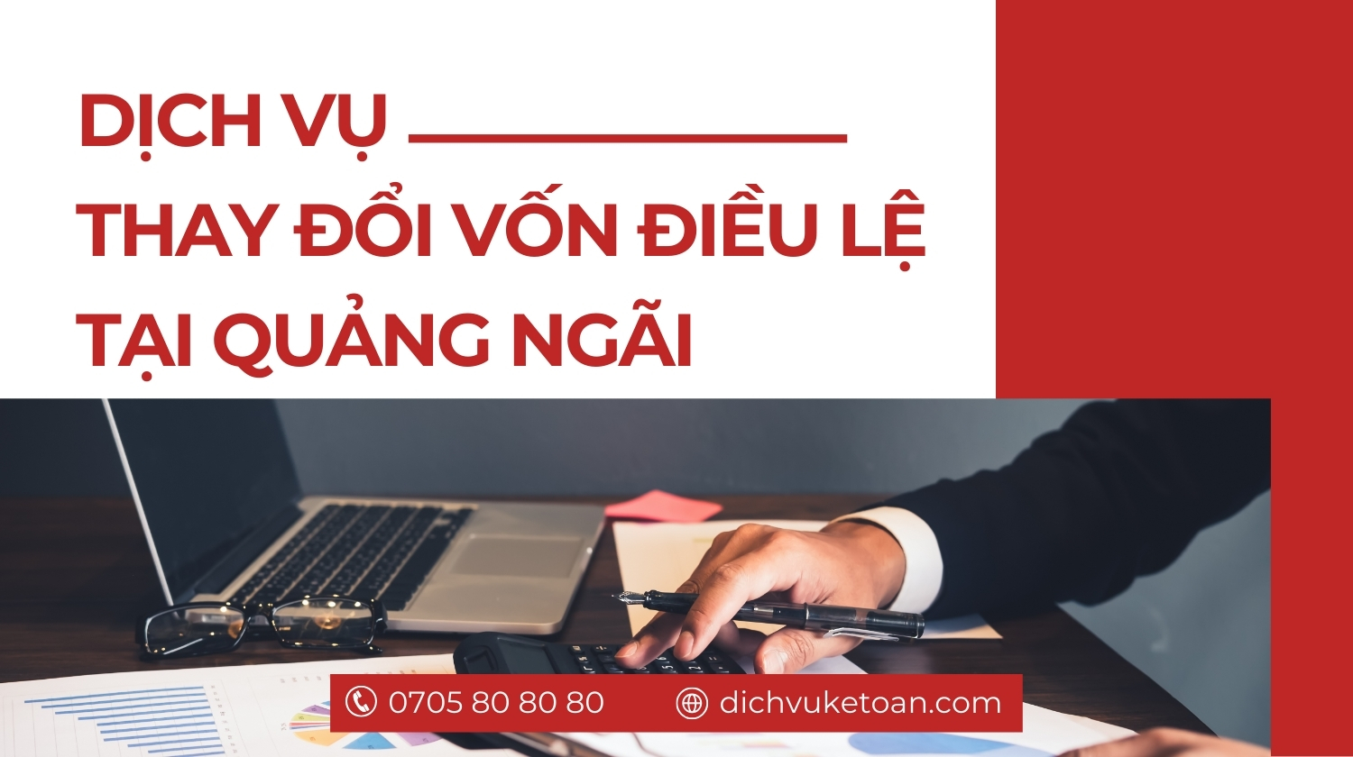 Thay đổi vốn điều lệ công ty tại Quảng Ngãi