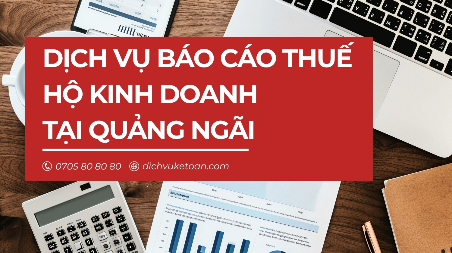 Dịch vụ báo cáo thuế hộ kinh doánh Quảng Ngãi